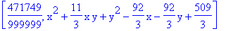 [471749/999999, x^2+11/3*x*y+y^2-92/3*x-92/3*y+509/3]